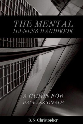 The Mental Illness Handbook : A Guide For Professionals