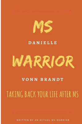 Ms Warrior: Taking Back Your Life After Ms : Taking Back Your Control In Life