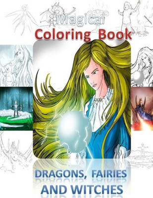 Magical Coloring Book, : Dragon, Fairies And Witches