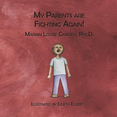 My Parents Are Fighting Again : Dealing With The Feelings
