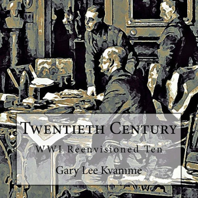 Twentieth Century : Wwi Reenvisioned Ten