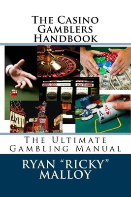The Casino Gamblers Handbook : The Ultimate Gambling Manual