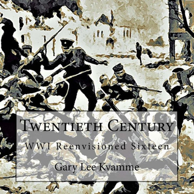 Twentieth Century : Wwi Reenvisioned Sixteen