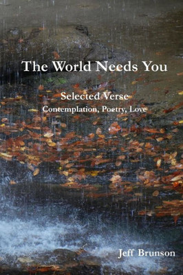 The World Needs You : Selected Verse; Contemplation, Poetry, Love