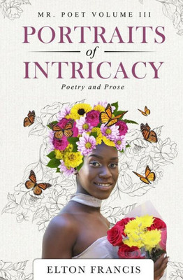 Portraits Of Intricacy : Poetry And Prose