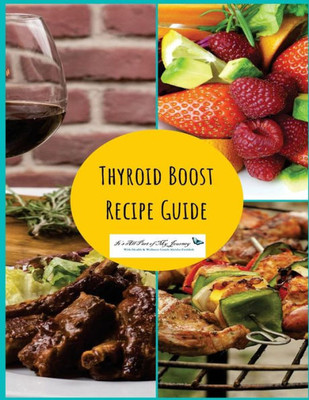 Thyroid Boost Recipe Guide : Recipes For Optimal Thyroid Health