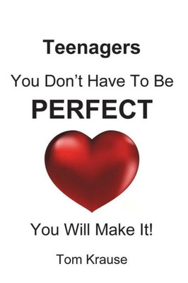 Teenagers - You Don'T Have To Be Perfect : You Will Make It!