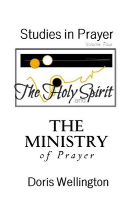 The Holy Spirit And The Ministry Of Prayer