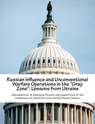 Russian Influence And Unconventional Warfare Operations In The Gray Zone : Lessons From Ukraine