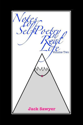 Notes To Self, Volume Two : Poetry In Real Life