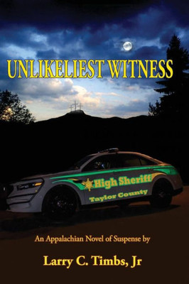 Unlikeliest Witness : An Appalachian Novel Of Suspense