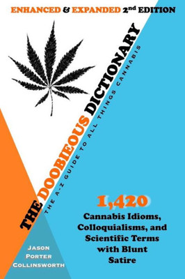 The Doobieous Dictionary: The A-Z Guide To All Things Cannabis : Enhanced And Expanded 2Nd Edition