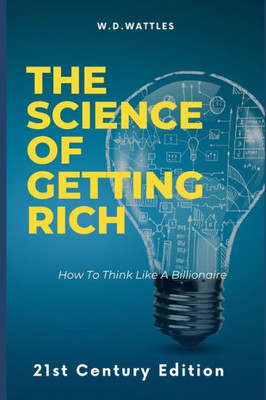 Think Like A Billionaire : The Science Of Getting Rich
