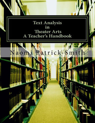 Text Analysis In Theater Arts : Teacher'S Handbook