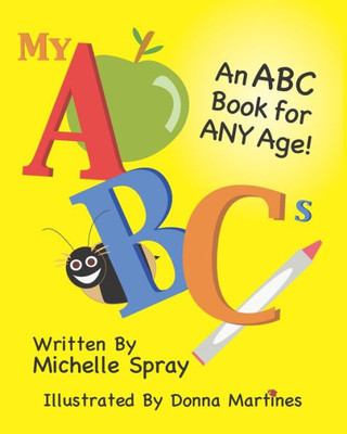 My Abcs : An Abc Book For Any Age