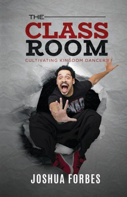 The Classroom : Cultivating Kingdom Dancers