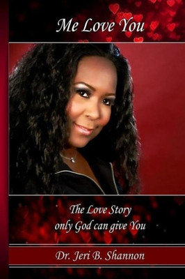 Me Love You : The True Love Story Only God Can Give