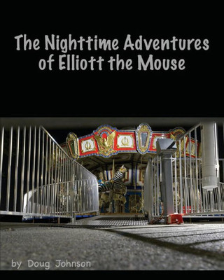The Nighttime Adventures Of Elliott The Mouse