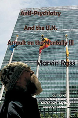 Anti-Psychiatry and the UN Assault on the Mentally Ill