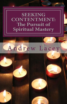 Seeking Contentment : The Pursuit Of Spiritual Mastery