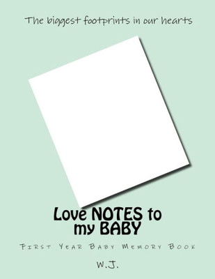 Love Notes To My Baby : First Year Baby Memory Book