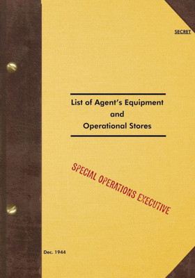 Secret List Of Agent'S Equipment And Operational Stores : 1944