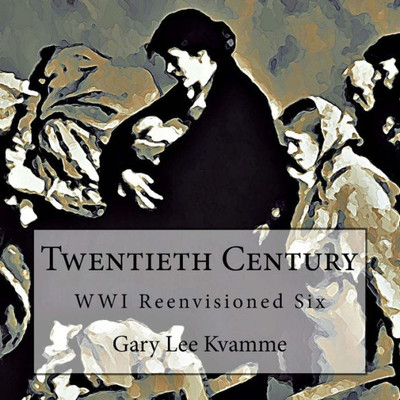 Twentieth Century : Wwi Reenvisioned Six