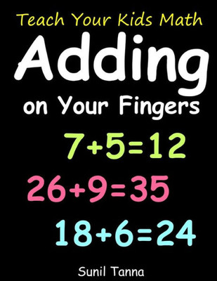 Teach Your Kids Math! Adding On Your Fingers