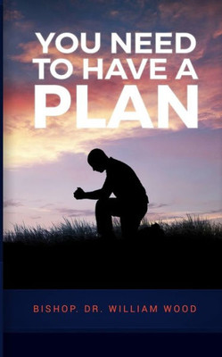 You Need To Have A Plan