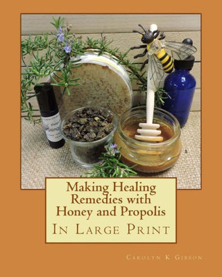 Making Healing Remedies With Honey And Propolis