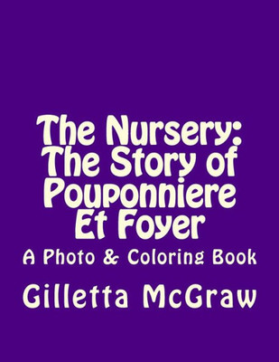 The Nursery : The Story Of Pouponniere Et Foyer