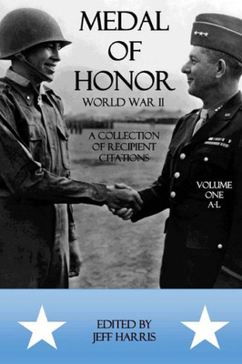 Medal Of Honor World War Ii : A Collection Of Recipient Citations
