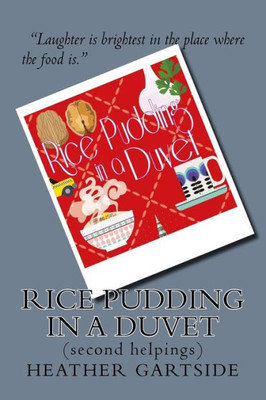 Rice Pudding In A Duvet : Second Helpings