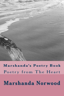 Marshanda'S Poetry Book : Poetry From The Heart