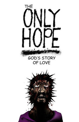 The Only Hope : God'S Story Of Love