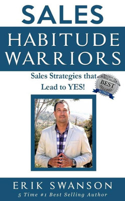 Sales Habitude Warriors : Sales Strategies That Lead To Yes!