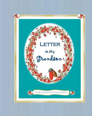 Letter To My Grandson : A Gift Of Memories For My Grandson