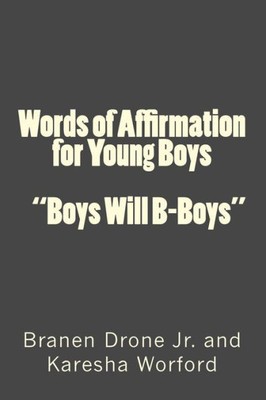 Words Of Affirmation For Young Boys : Boys Will B-Boys