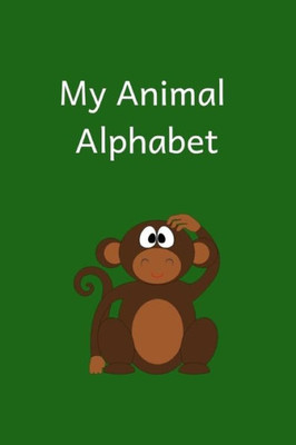 My Animal Alphabet Book : My Animal Alphabet Writing Book