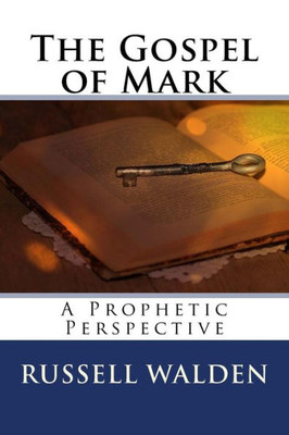 The Gospel Of Mark : A Prophetic Perspective