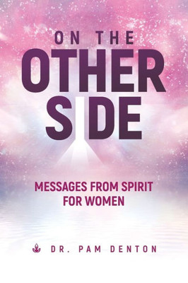 On The Other Side : Messages From Spirit For Women