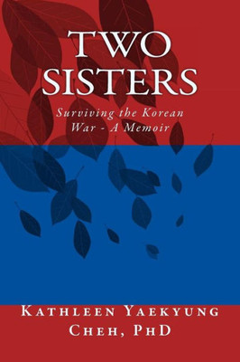 Two Sisters : Surviving The Korean War - A Memoir
