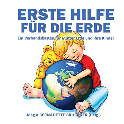 Erste Hilfe für die Erde: Ein Verbandskasten für Mutter Erde und ihre Kinder (German Edition) - Paperback