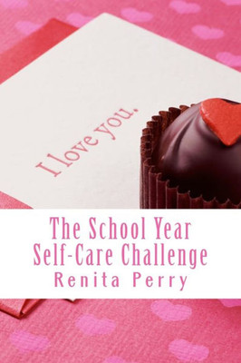The School Year Self Care Challenge : Self Care Ideas For Workers And Educators