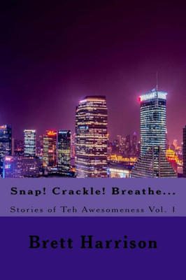 Snap! Crackle! Breathe