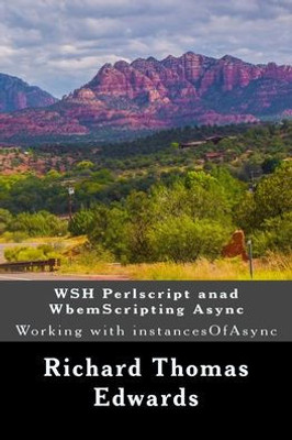 Wsh Perlscript Anad Wbemscripting Async : Working With Instancesofasync