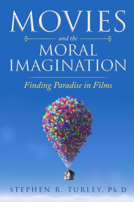 Movies And The Moral Imagination : Finding Paradise In Films