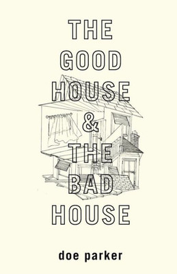 The Good House And The Bad House