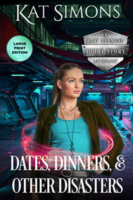 Dates, Dinners, and Other Disasters: Large Print Edition (A Cary Redmond Short Story Anthology)