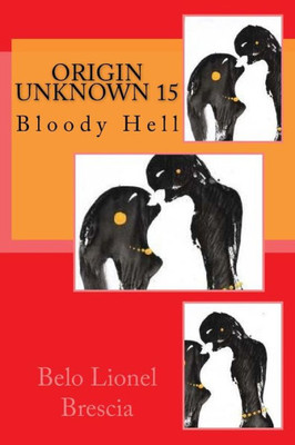 Origin Unknown 15 : Bloody Hell